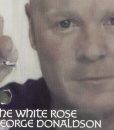 George Donaldson " The White Rose "